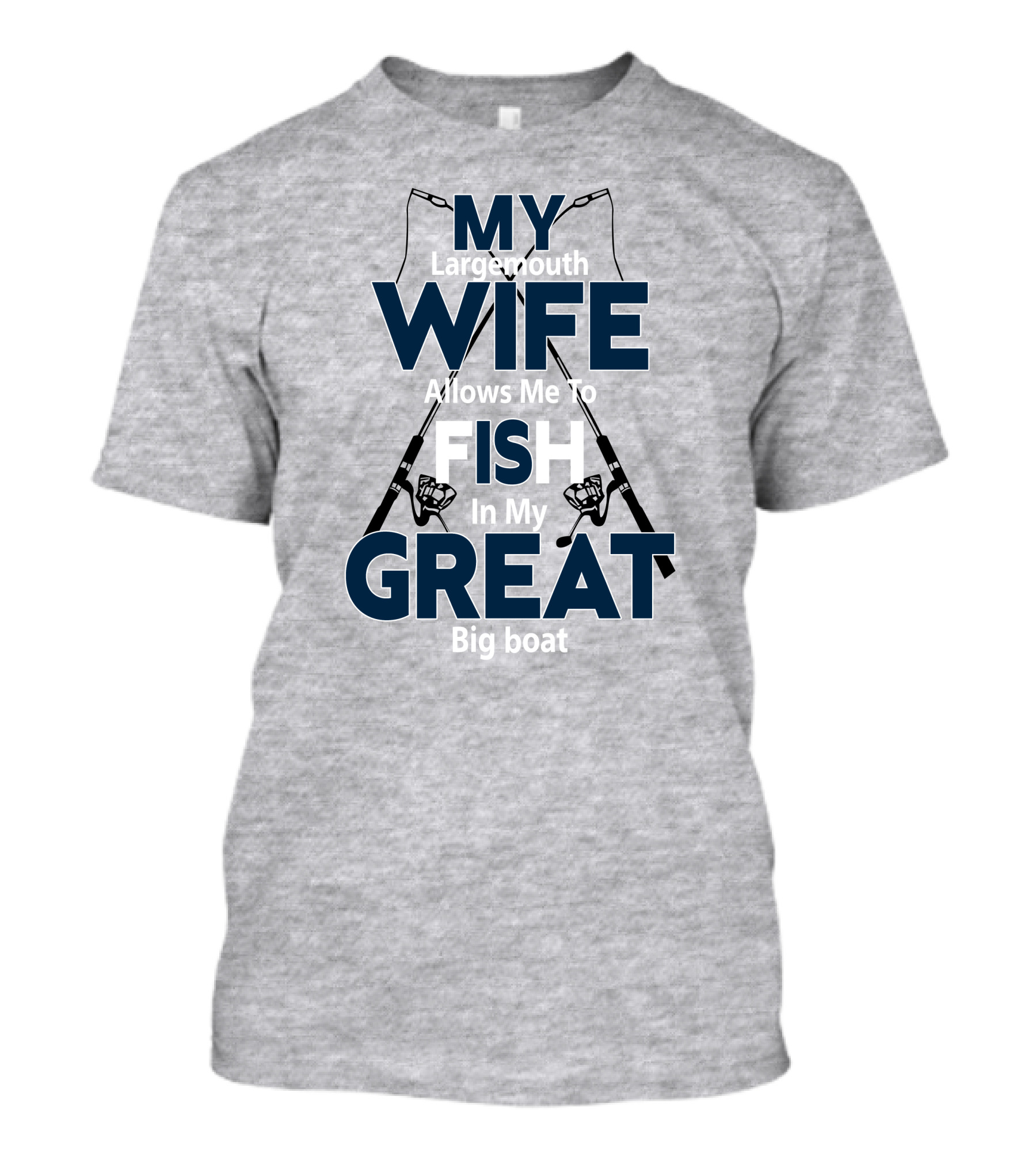 MY Largemouth WIFE Allows Me To FISH In My GREAT Big Boat T-Shirt