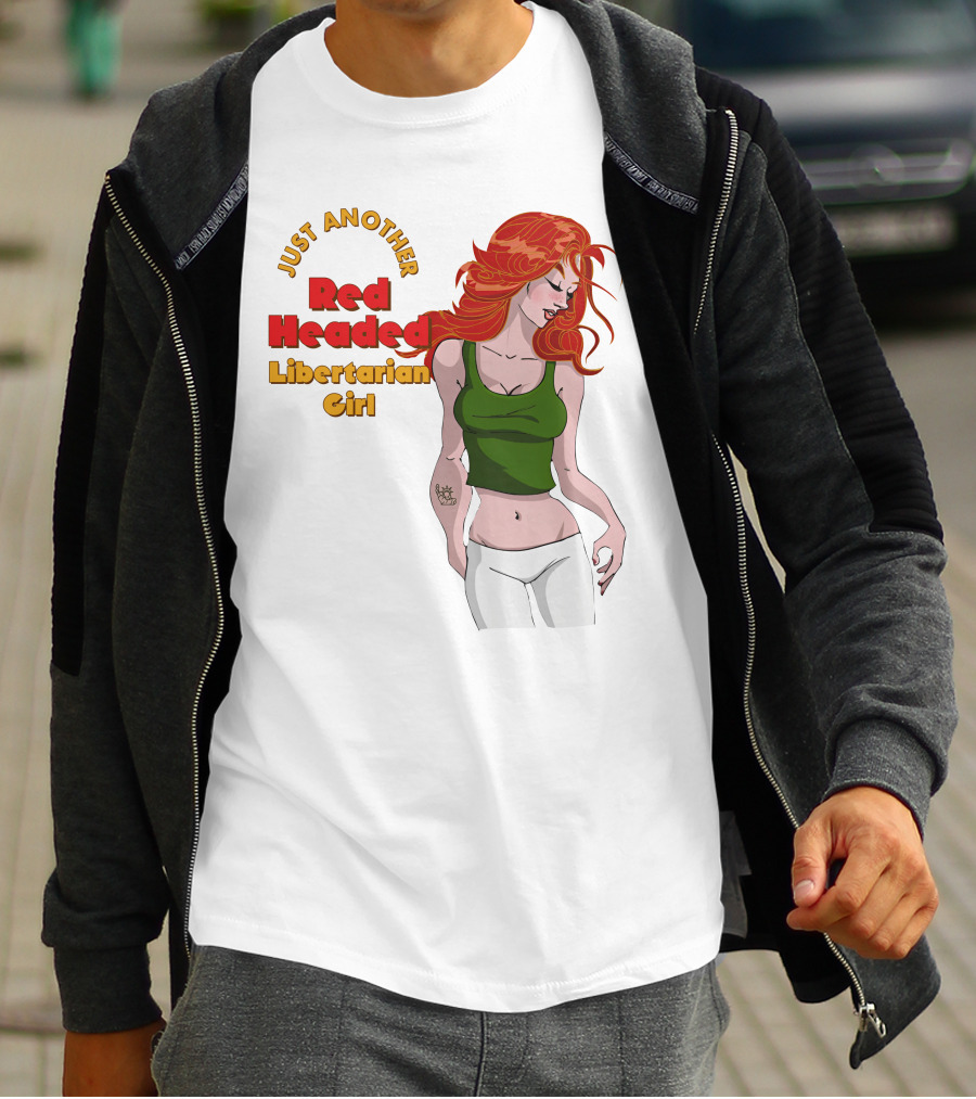 Just Another Red Headed Libertarian Girl T-Shirt