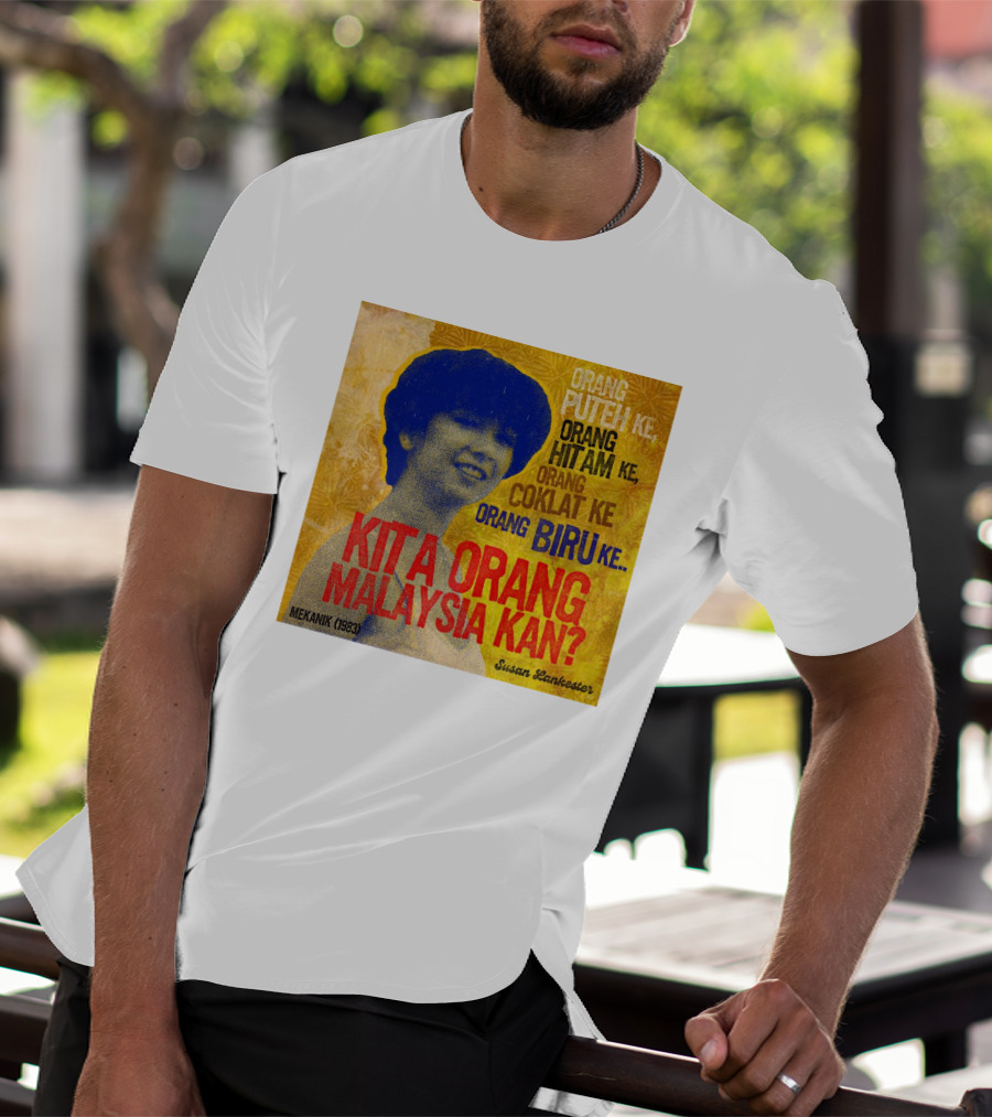 Orang Putih Hitam Coklat Biru Kita Orang Malaysia Kan Mekanik 1983 Susan Lankester T-Shirt