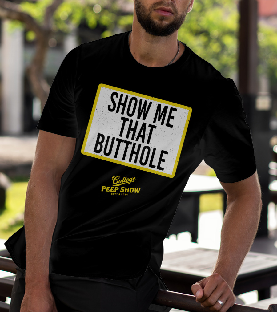 Show Me That Butthole College Peep Show Est 2014 T-Shirt