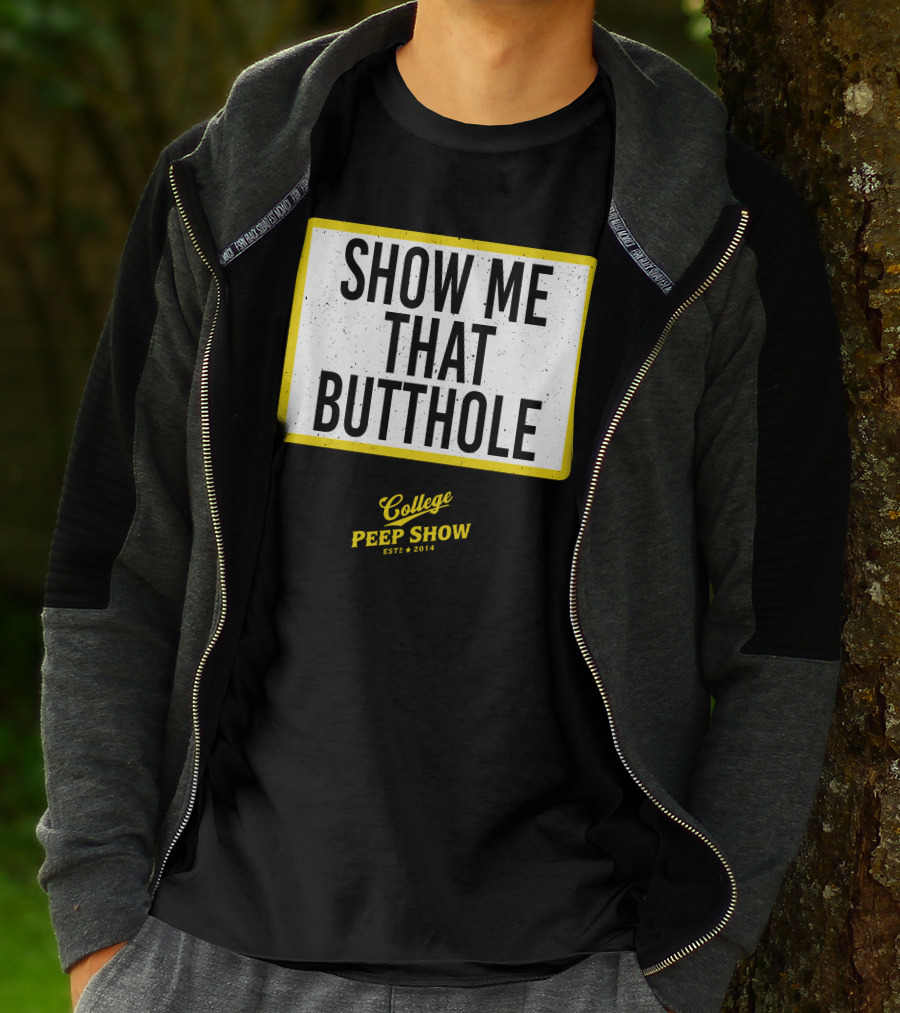 Show Me That Butthole College Peep Show Est 2014 T-Shirt