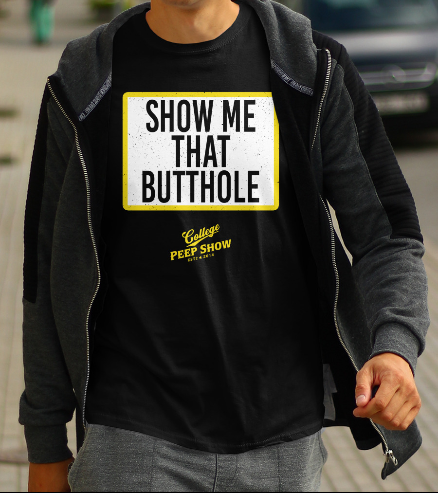 Show Me That Butthole College Peep Show Est 2014 T-Shirt