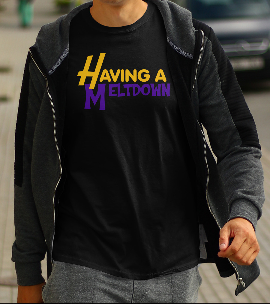 Having A Meltdown Lakers-Inspired Colors T-Shirt