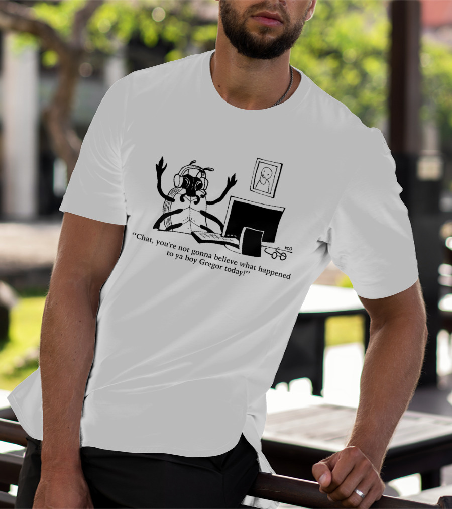 Chat You're Not Gonna Believe What Happened To Ya Boy Gregor Today Ghostly Spectator T-Shirt