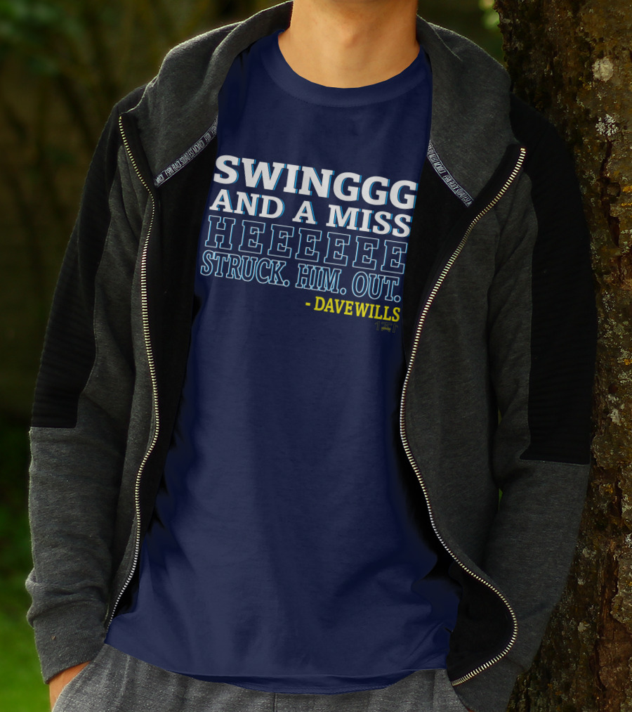 SWINGGG AND A MISS HEEEEE STRUCK HIM OUT - DAVE WILLS T-Shirt