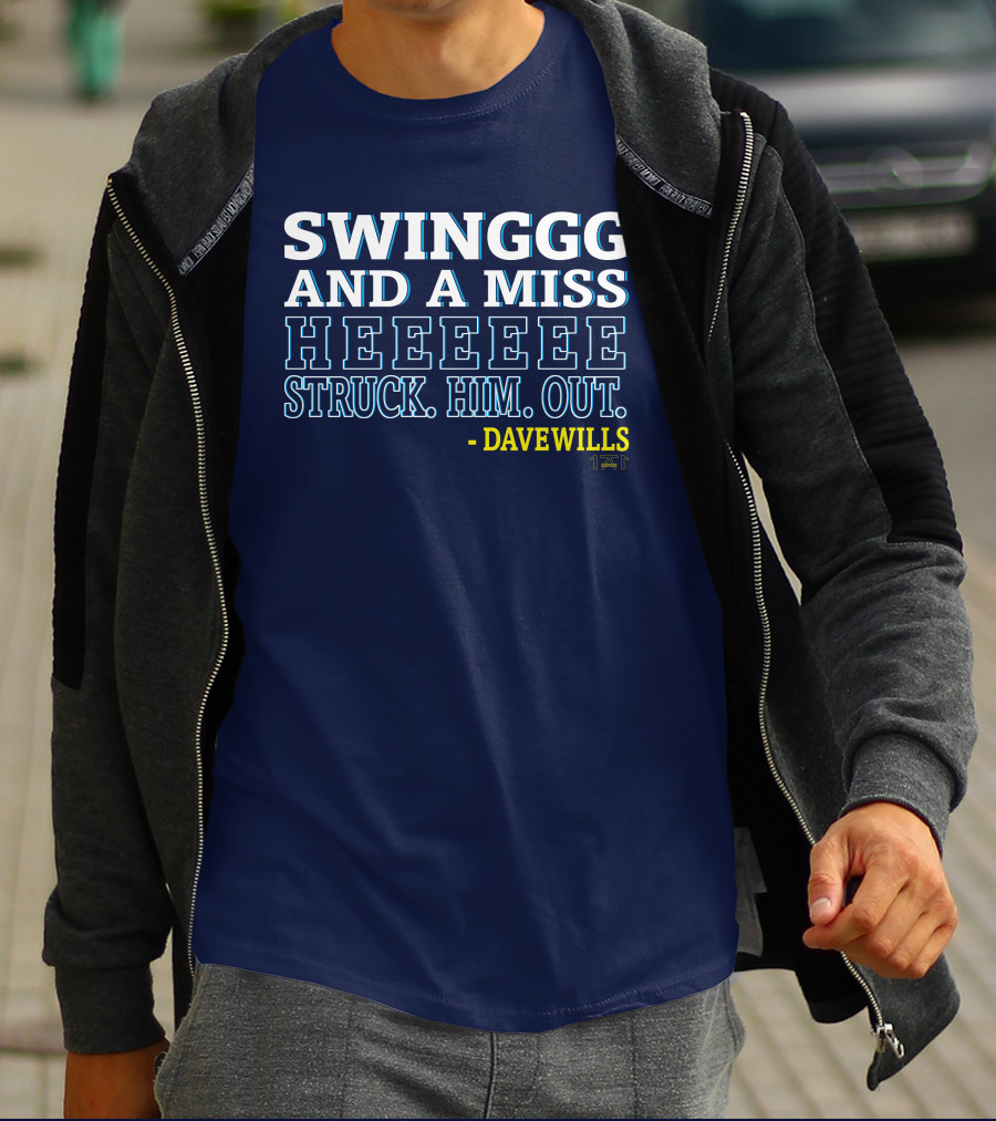 SWINGGG AND A MISS HEEEEE STRUCK HIM OUT - DAVE WILLS T-Shirt