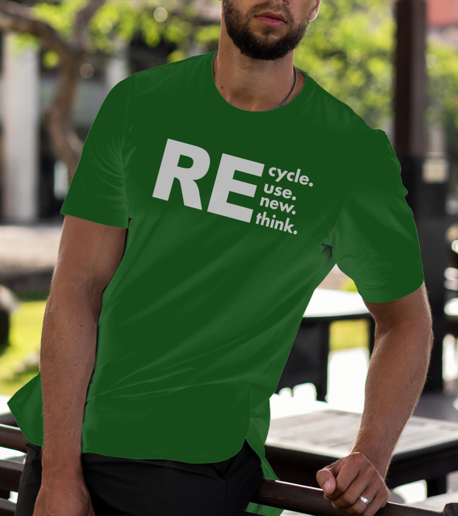 REcycle REuse REnew REthink T-Shirt