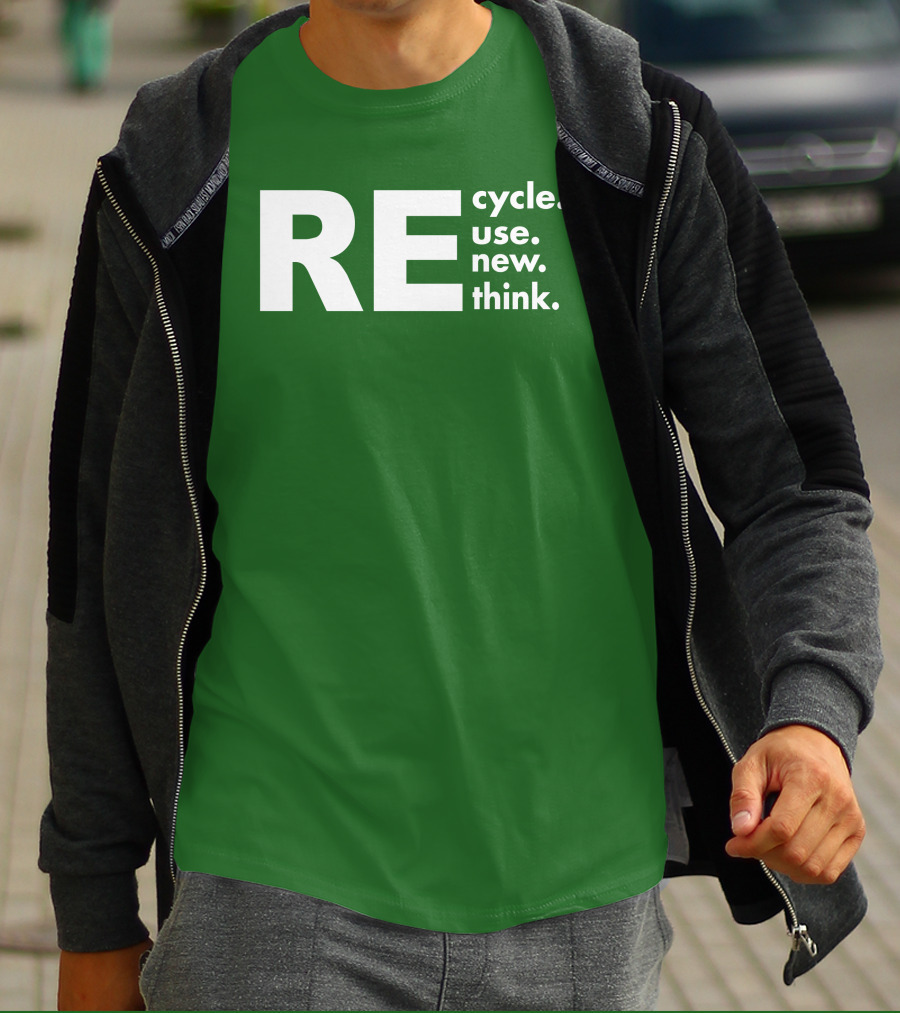REcycle REuse REnew REthink T-Shirt