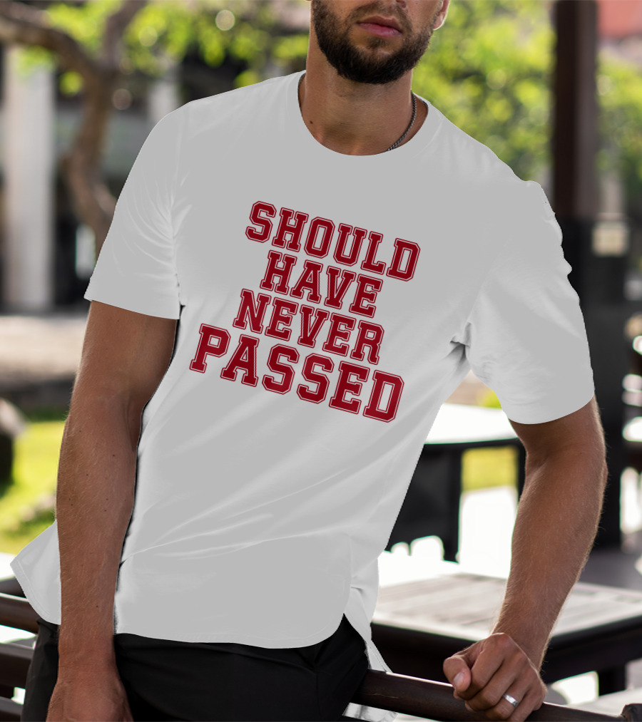Should Have Never Passed Football Sports Humor T-Shirt
