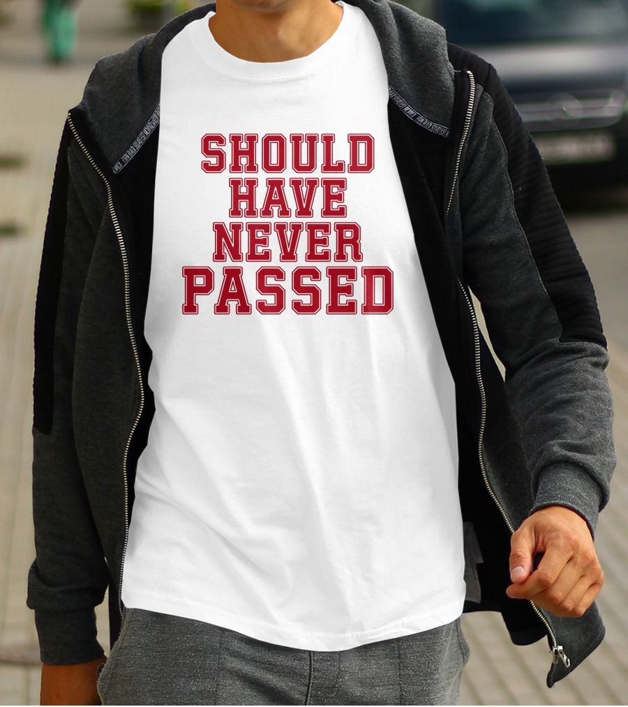 Should Have Never Passed Football Sports Humor T-Shirt