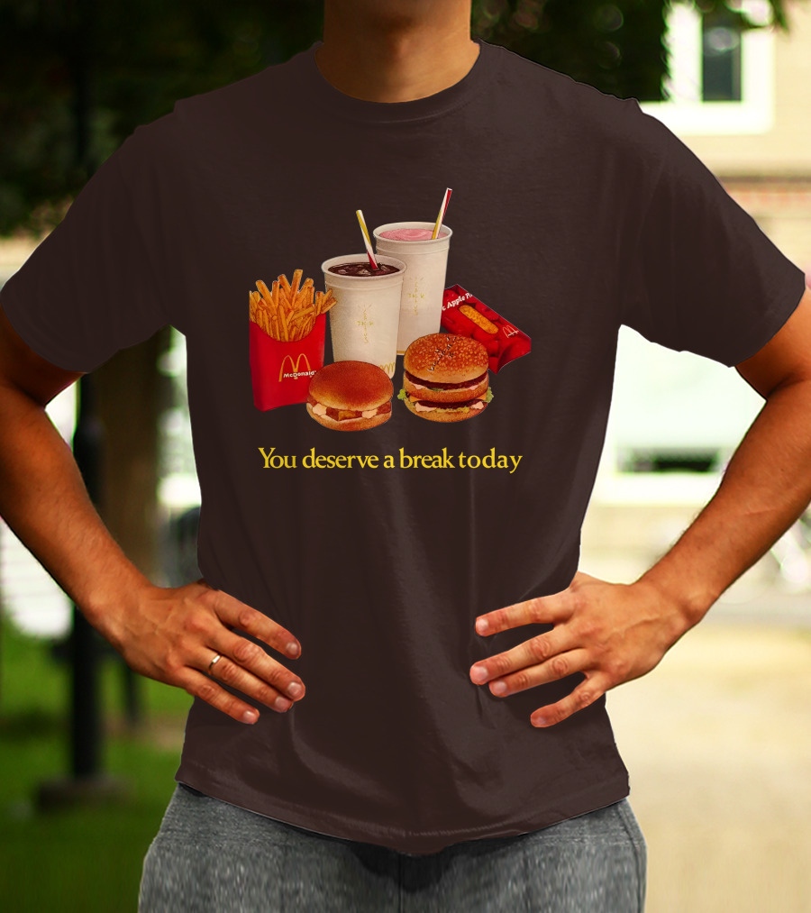 McDonald's You Deserve A Break Today Fries Burgers Drinks T-Shirt