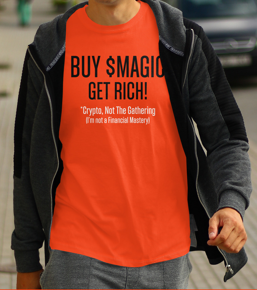 Buy $Magic Crypto Not The Gathering Get Rich I'm Not A Financial Mastery T-Shirt