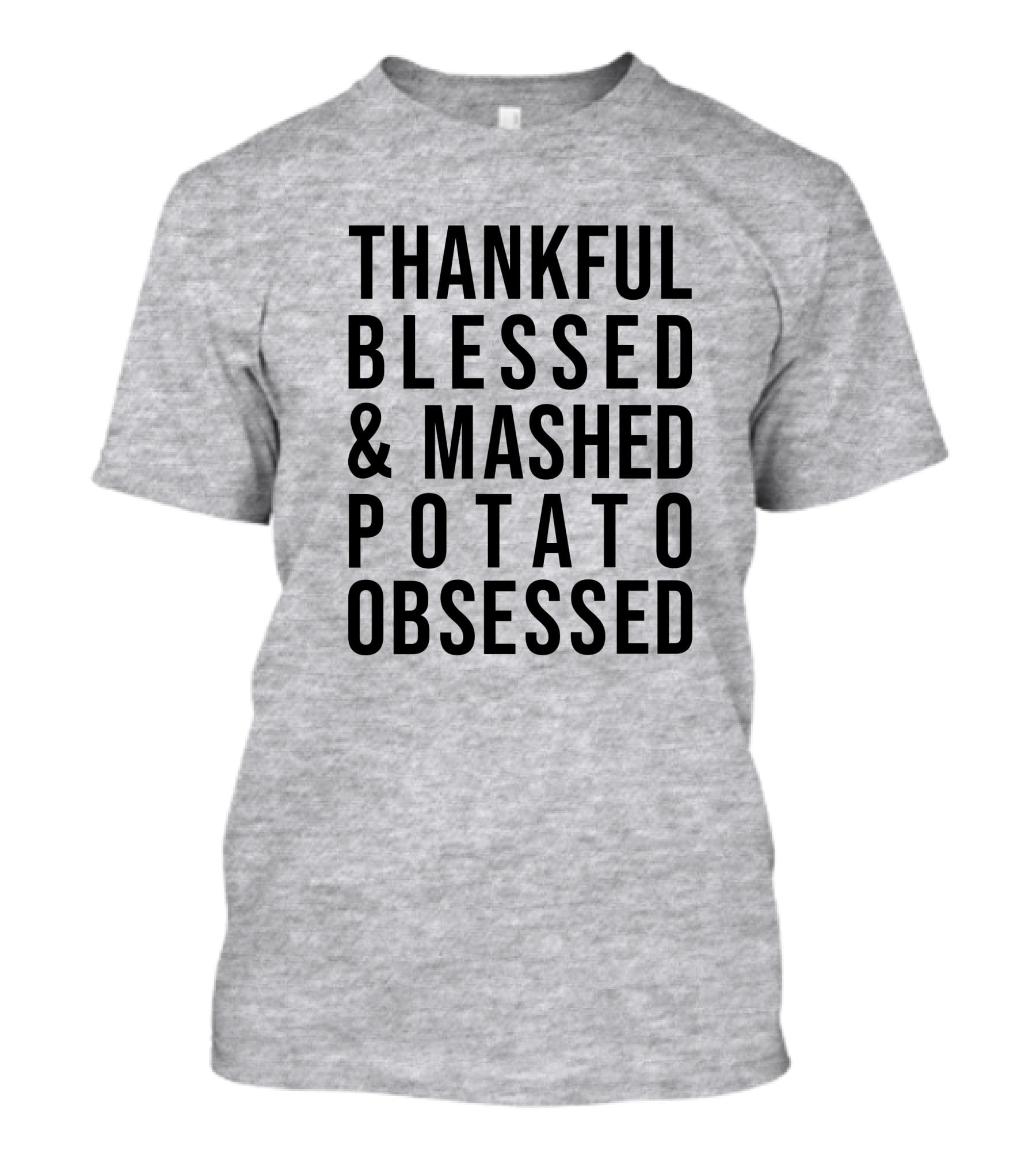 Thankful Blessed And Mashed Potato Obsessed T-Shirt