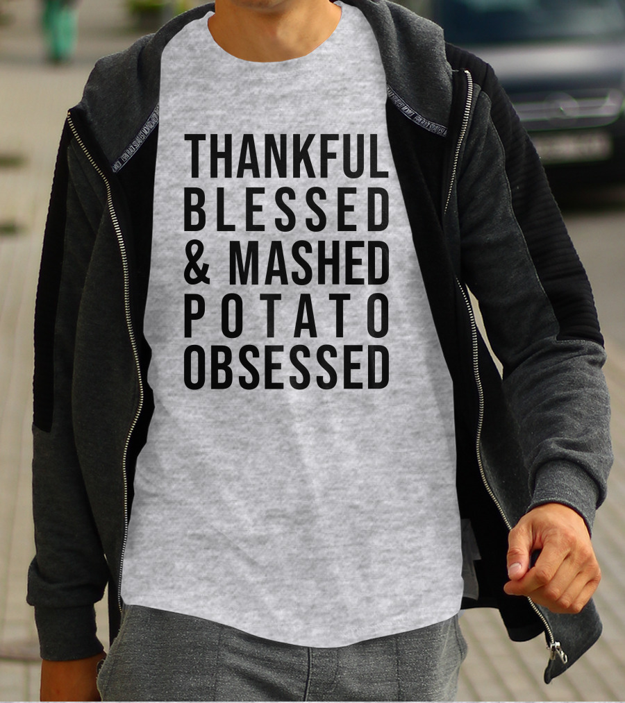 Thankful Blessed And Mashed Potato Obsessed T-Shirt