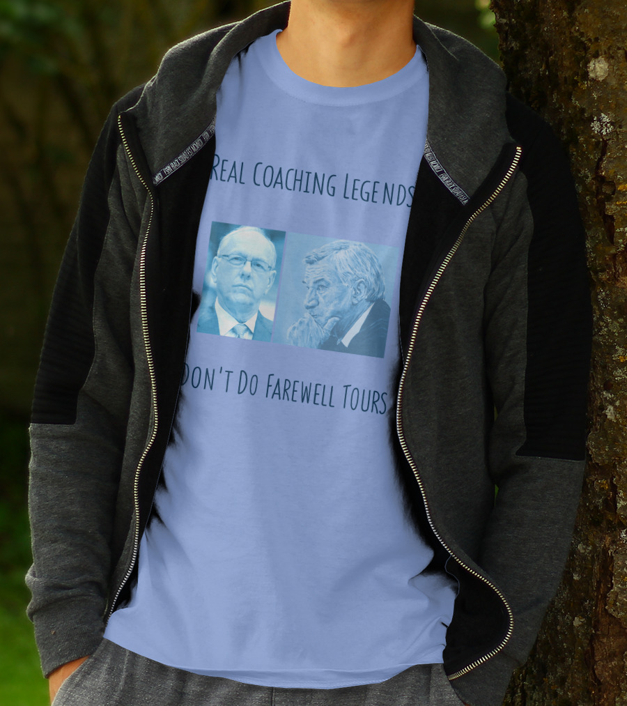 Real Coaching Legends Don't Do Farewell Tours T-Shirt