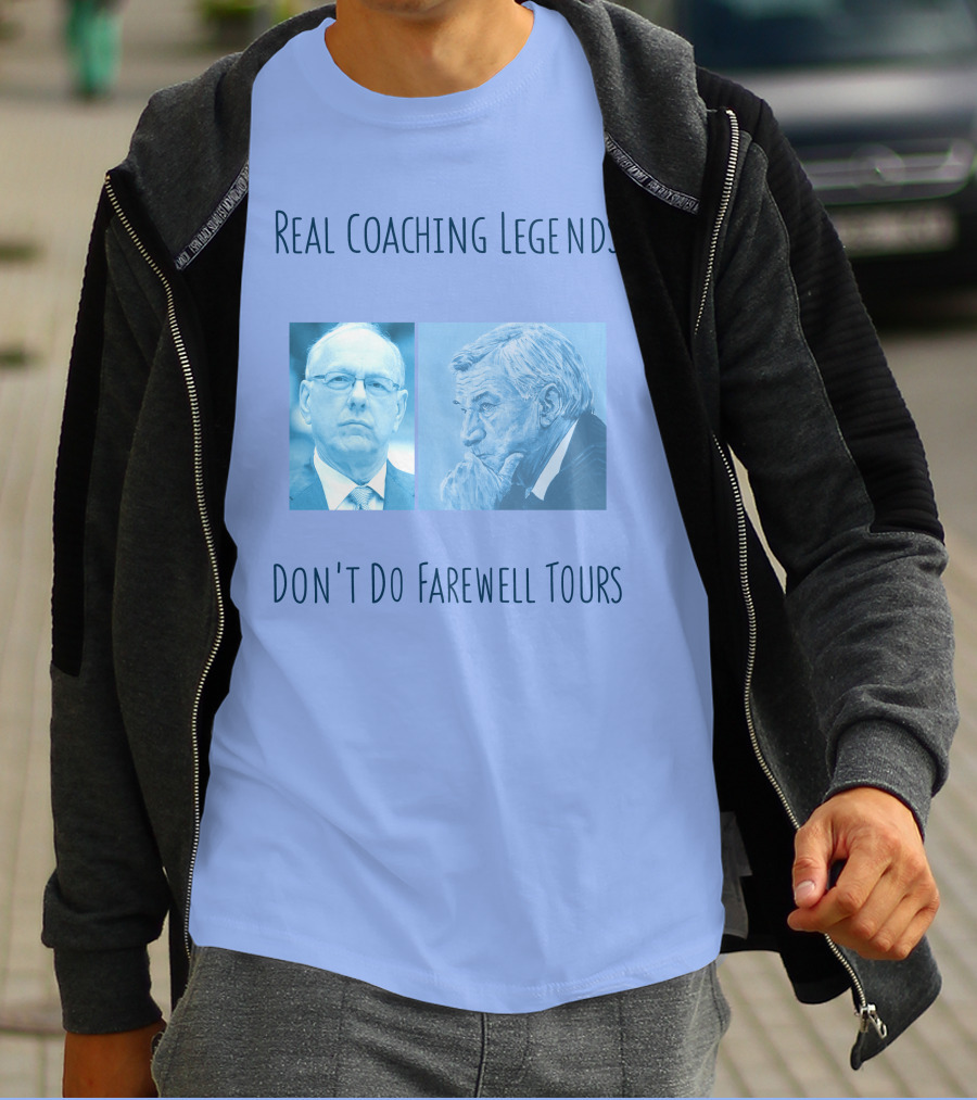 Real Coaching Legends Don't Do Farewell Tours T-Shirt