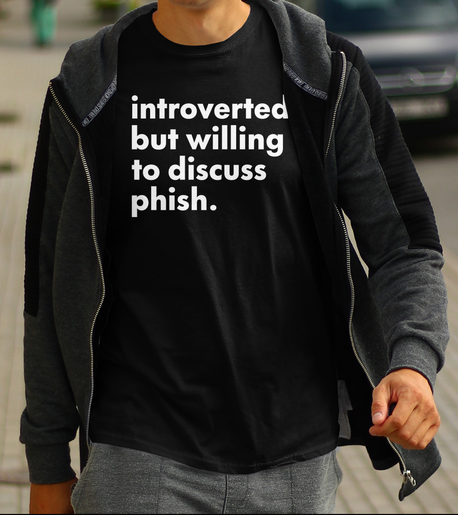 Introverted But Willing To Discuss Phish Band Conversation T-Shirt
