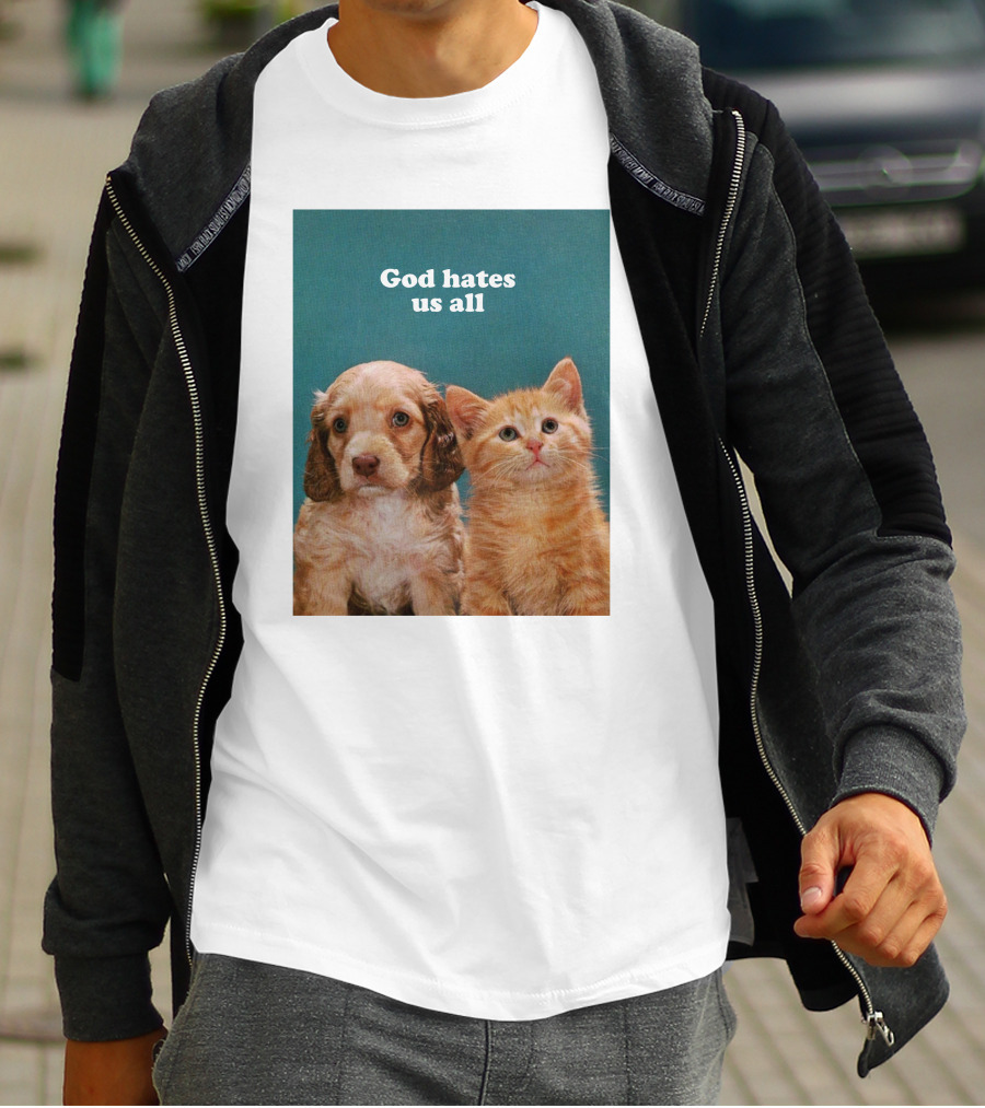 God Hates Us All Puppy And Kitten T-Shirt