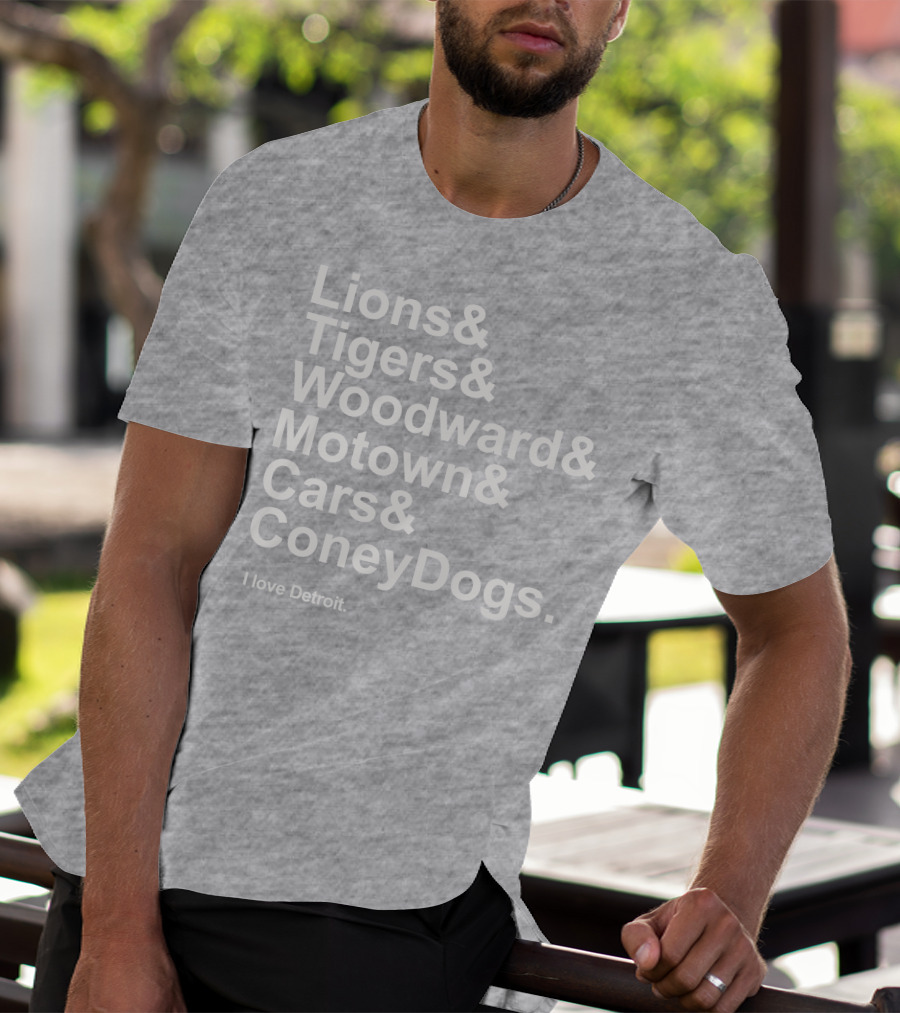 Lions Tigers Woodward Motown Cars Coney Dogs I Love Detroit T-Shirt