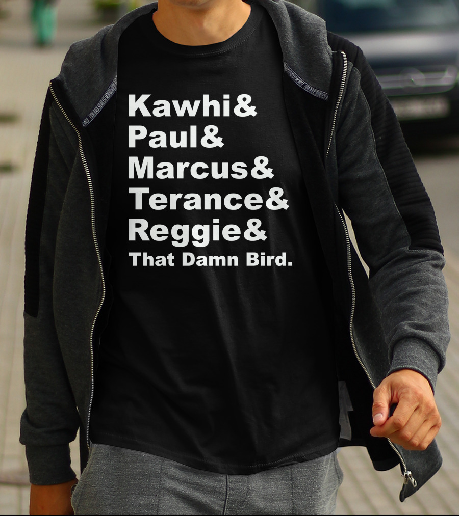 Kawhi Paul Marcus Terance Reggie That Damn Bird Basketball References T-Shirt