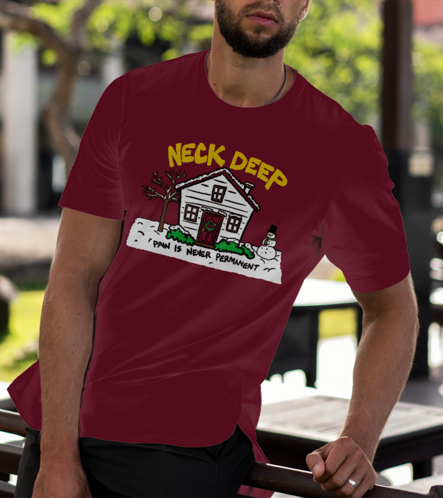 Neck Deep Pain Is Never Permanent House Snowman T-Shirt