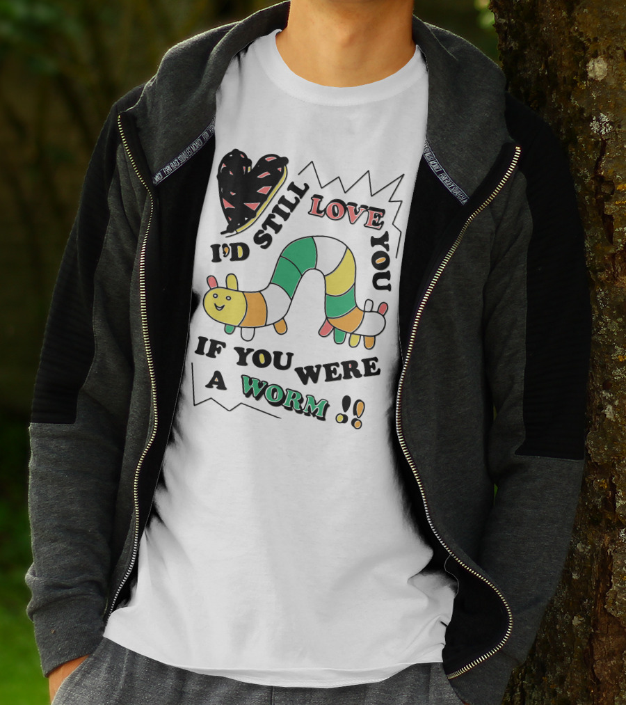 I'd Still Love You If You Were A Worm Colorful Heart And Stripe Worm T-Shirt