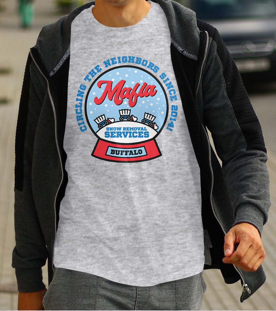 Buffalo Mafia Snow Removal Services Circling The Neighbors Since 2014 T-Shirt