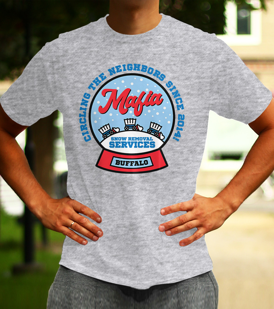 Buffalo Mafia Snow Removal Services Circling The Neighbors Since 2014 T-Shirt