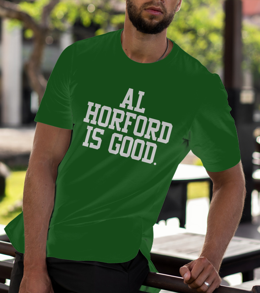 Celtics Al Horford Is Good T-Shirt