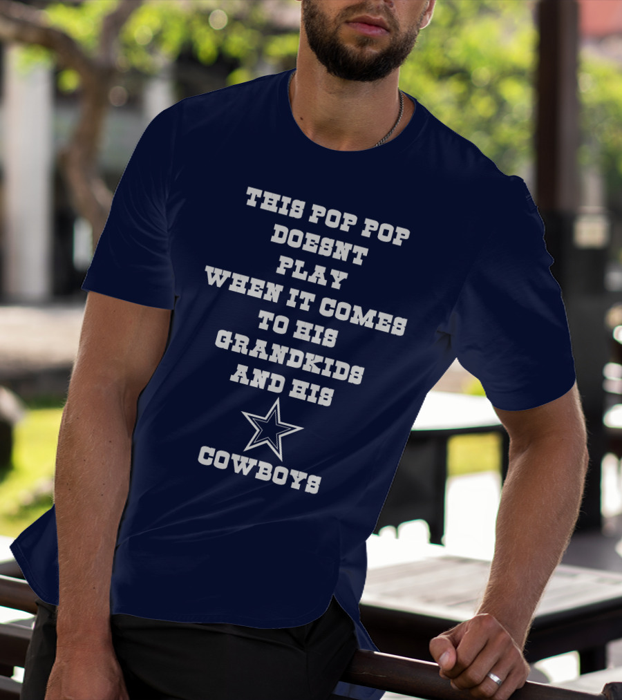 This Pop Pop Doesn't Play When It Comes To His Grandkids And His Cowboys Star T-Shirt