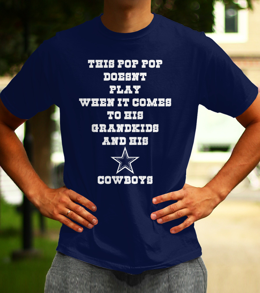 This Pop Pop Doesn't Play When It Comes To His Grandkids And His Cowboys Star T-Shirt