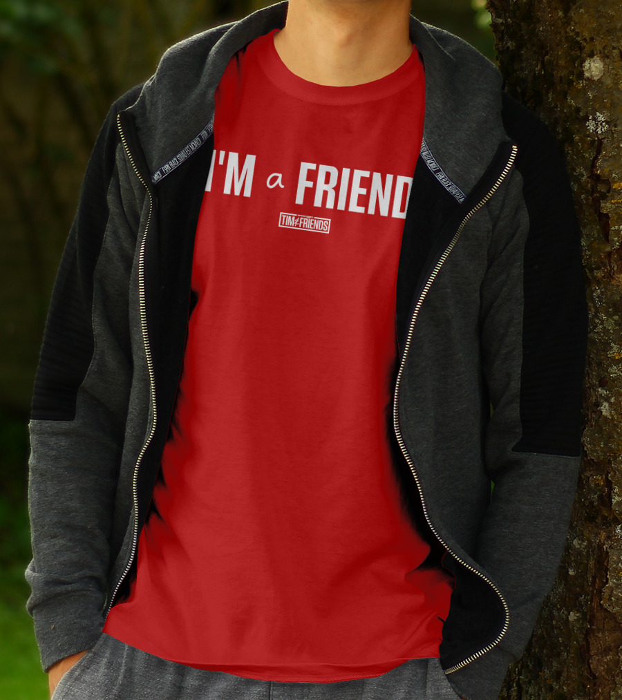 I'M A FRIEND Tim And Friends T-Shirt