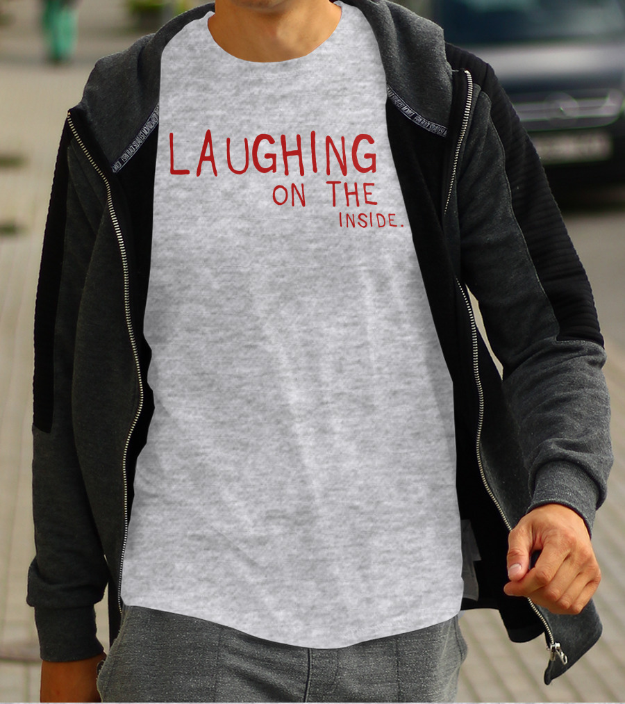Laughing On The Inside Text Humor T-Shirt