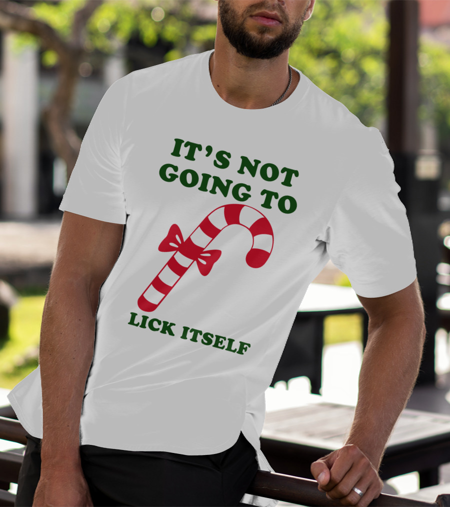 Candy Cane Humor It's Not Going To Lick Itself T-Shirt