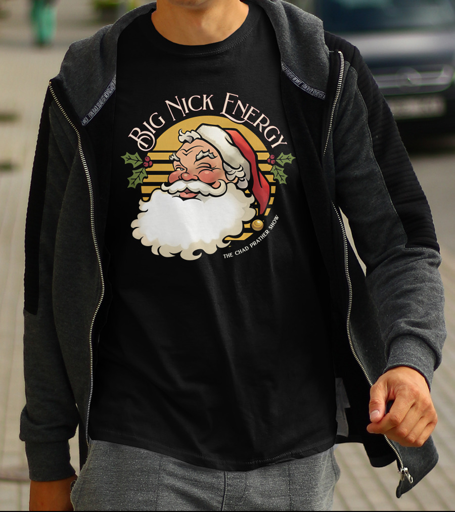 Big Nick Energy The Chad Prather Show Santa Claus Holiday Decor T-Shirt