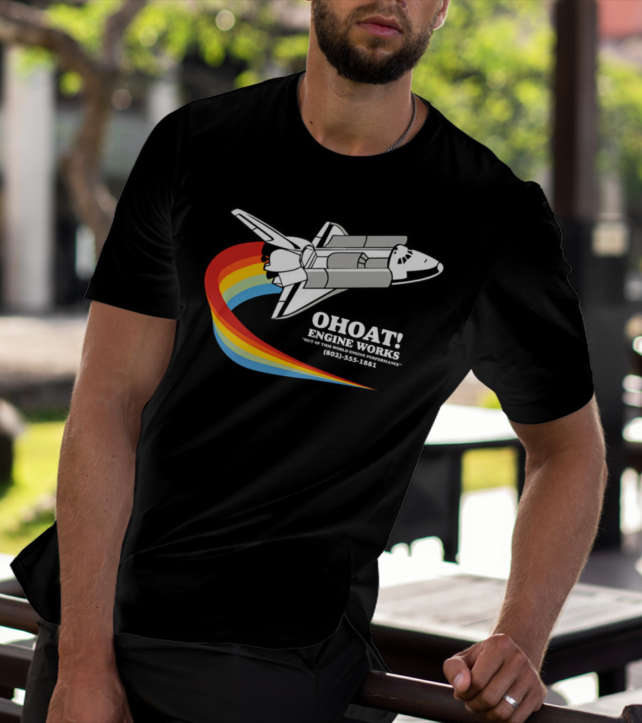 Ohoat Engine Works Out Of This World Engine Performance Shuttle Rainbow (802) 555-1881 T-Shirt