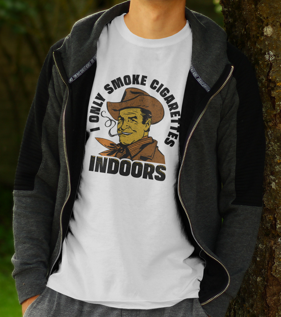 I Only Smoke Cigarettes Indoors Cowboy Vintage Style Shithead Steve Merch T-Shirt