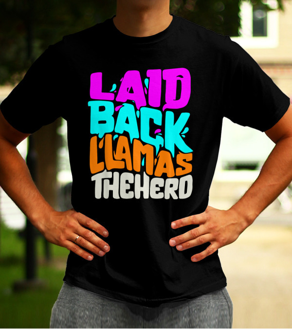 Laid Back Llamas The Herd Vibrant Typography T-Shirt