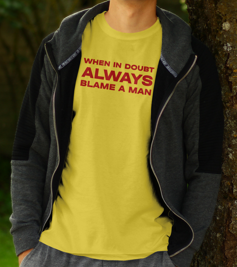 Dani When In Doubt Always Blame A Man T-Shirt