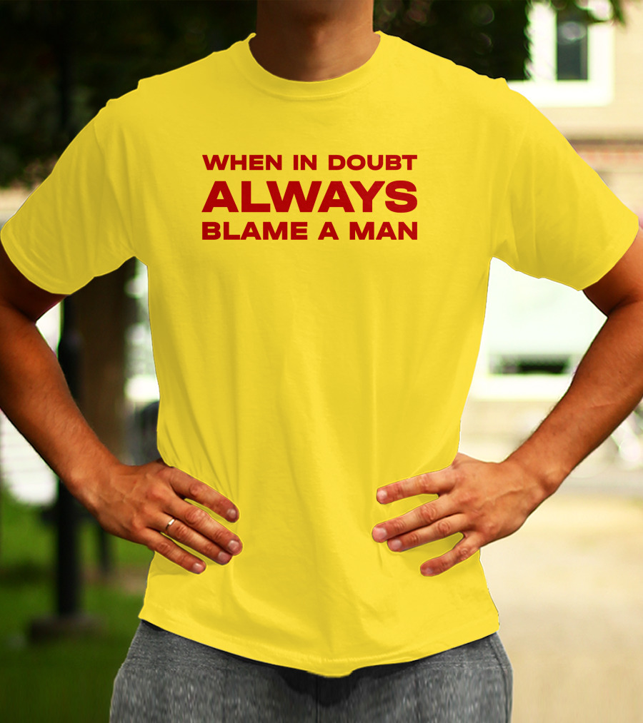 Dani When In Doubt Always Blame A Man T-Shirt