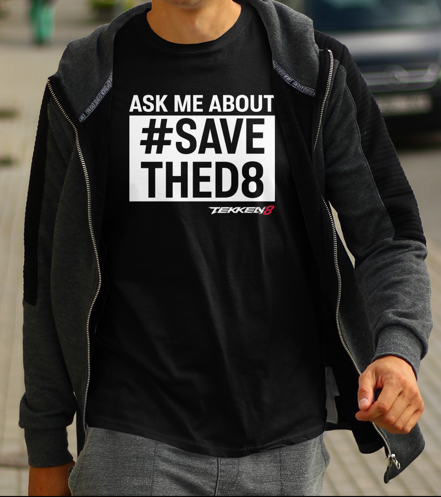 Ask Me About #SaveTheD8 Tekken 8 T-Shirt