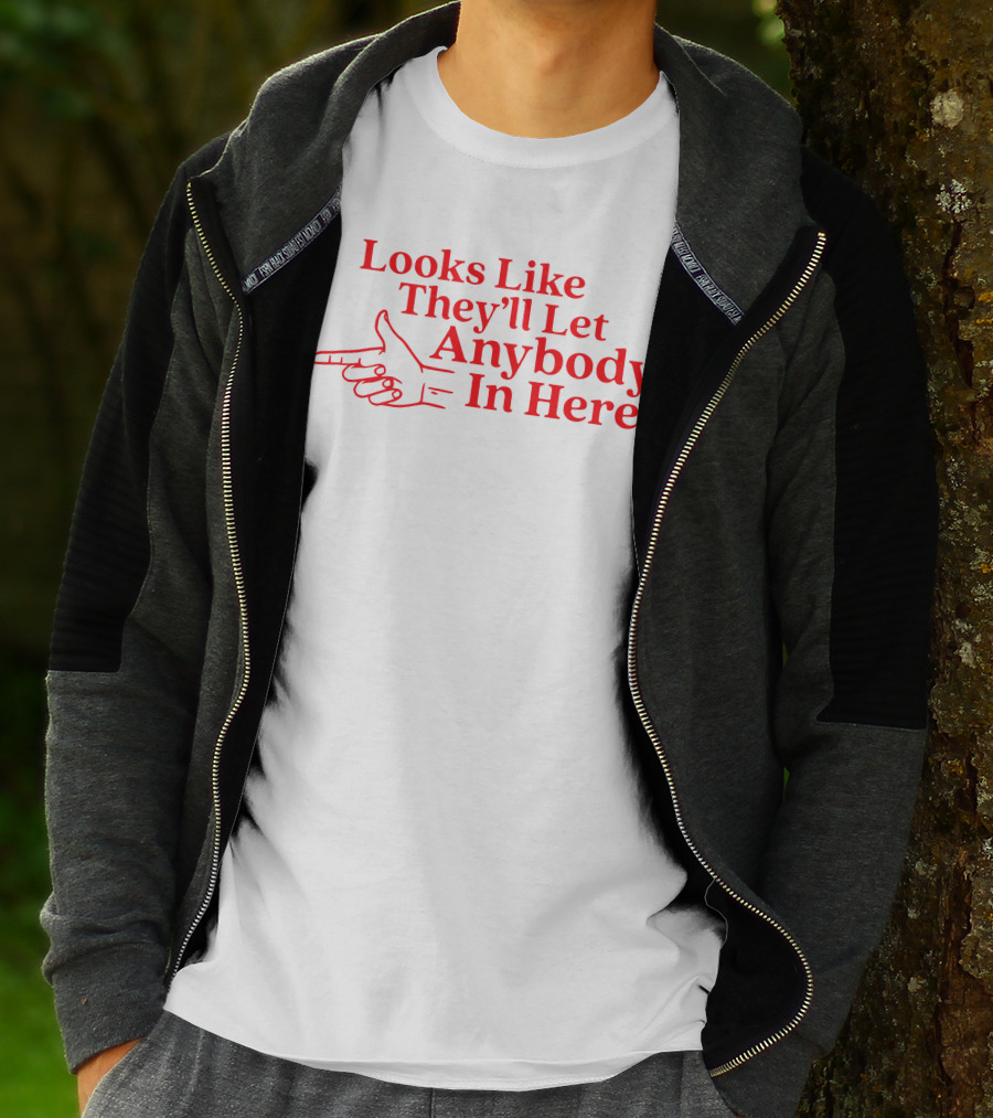 Looks Like They'll Let Anybody In Here Pointing Finger T-Shirt
