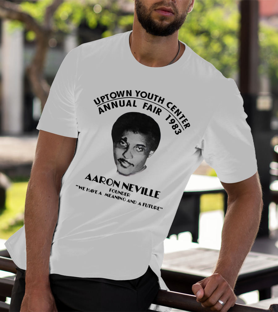 Aaron Neville Uptown Youth Center Annual Fair 1983 We Have A Meaning And A Future T-Shirt