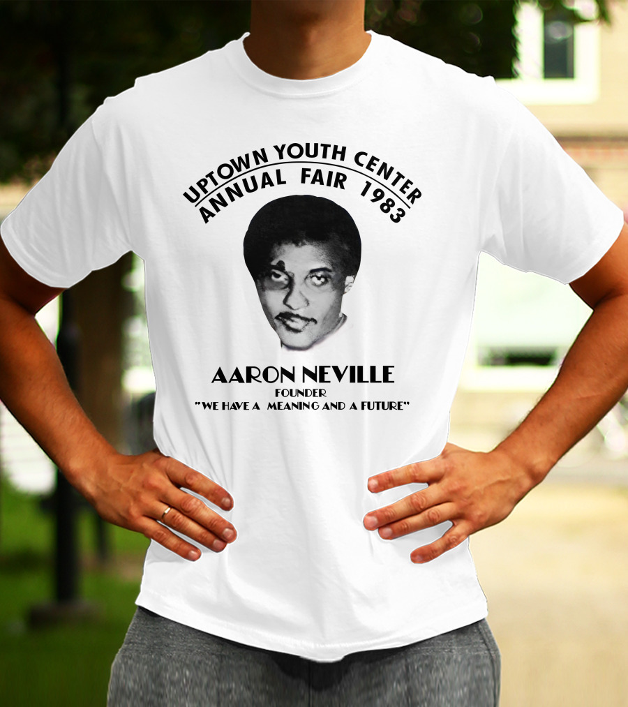 Aaron Neville Uptown Youth Center Annual Fair 1983 We Have A Meaning And A Future T-Shirt