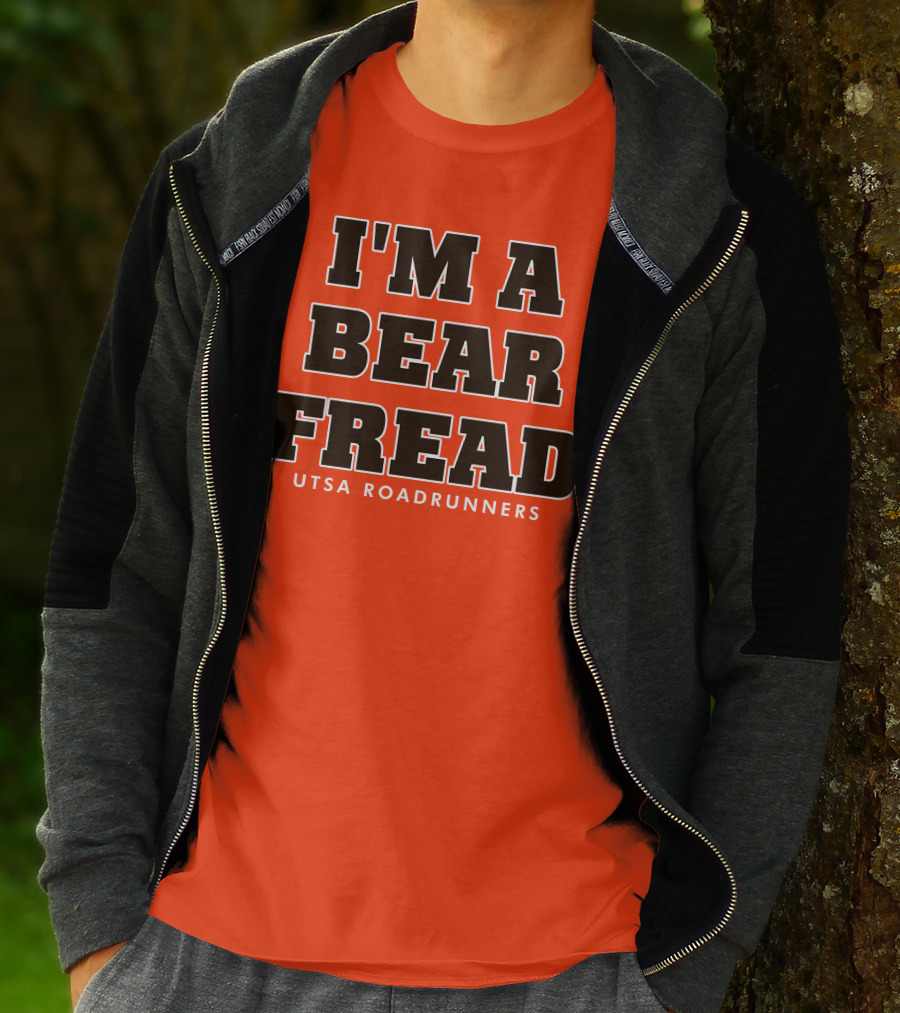 I'm A Bear Fread UTSA Roadrunners T-Shirt