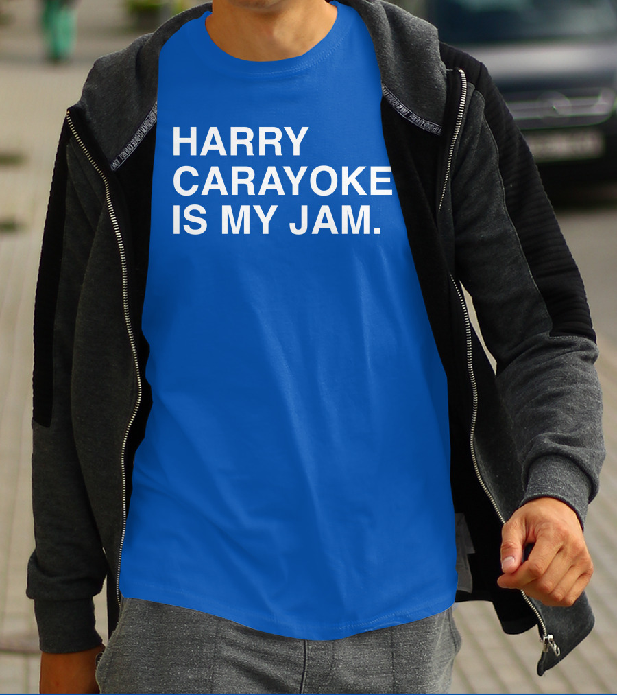 Harry Carayoke Is My Jam Blue Shirt Fan Iconic Phrase T-Shirt