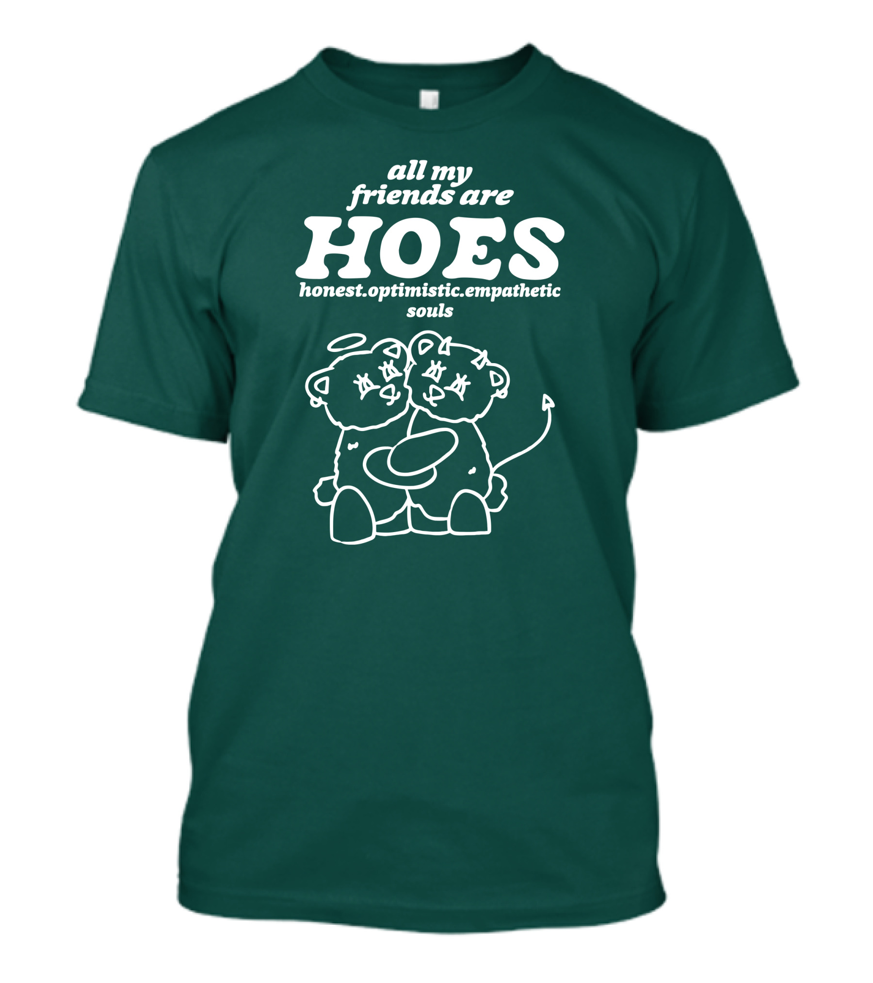 All My Friends Are Honest Optimistic Empathetic Souls Hoes Bear Angels Devil Tail T-Shirt