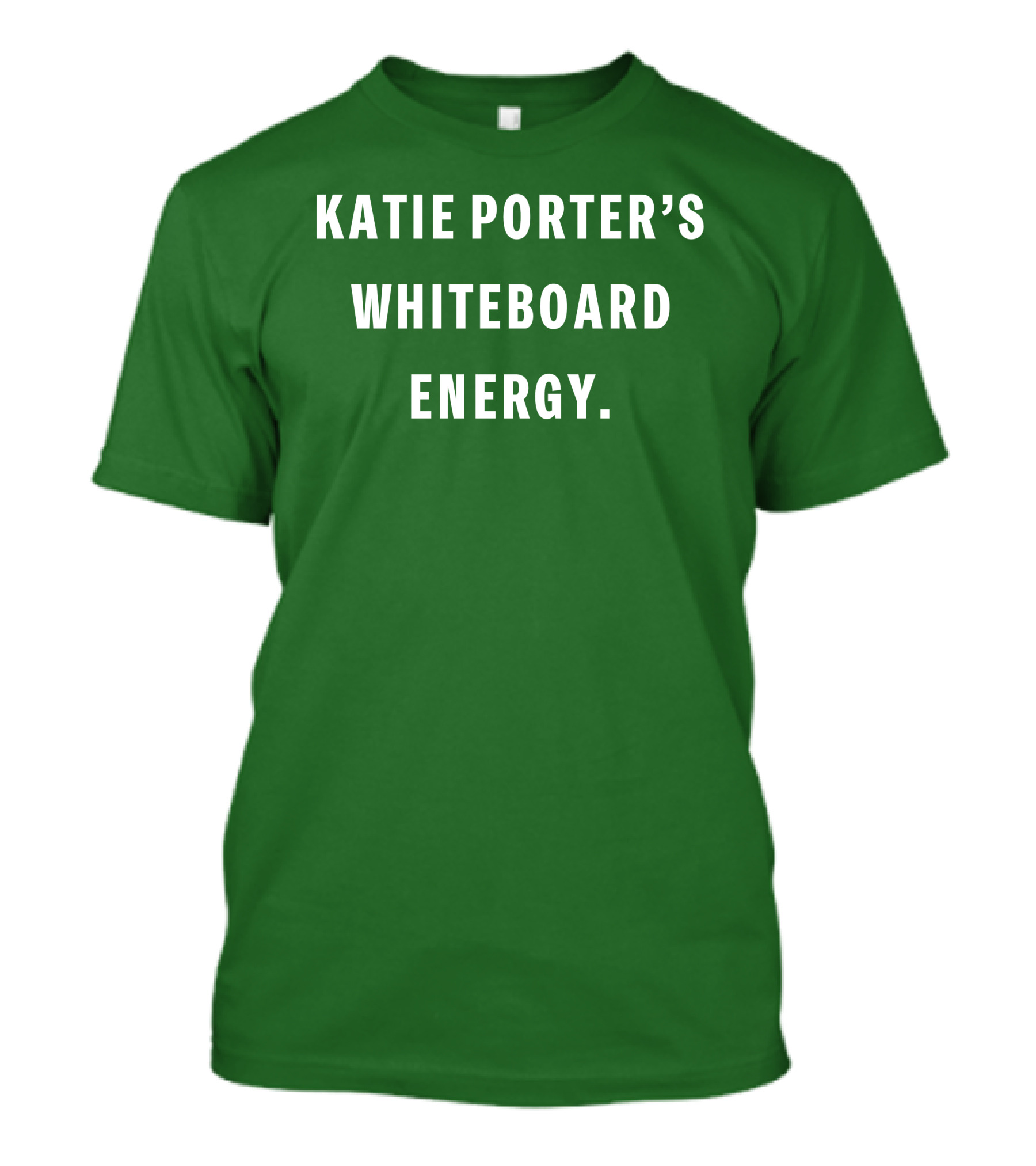 Katie Porter's Whiteboard Energy T-Shirt
