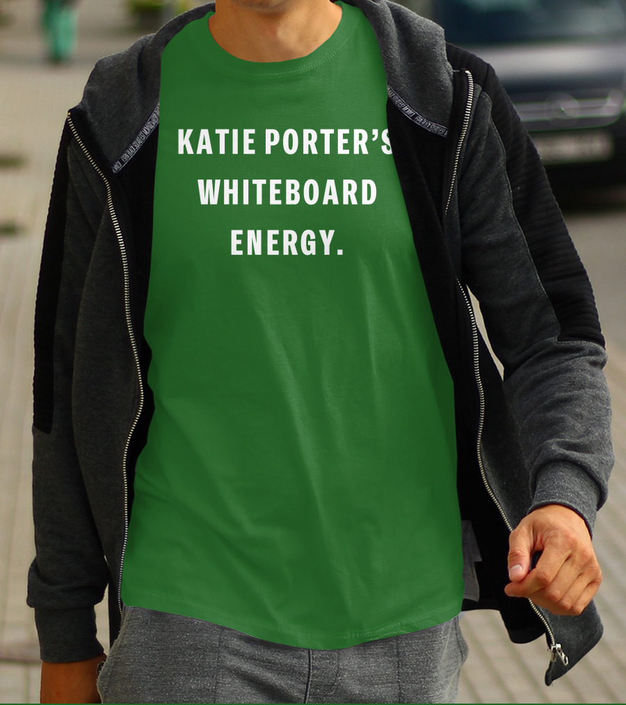 Katie Porter's Whiteboard Energy T-Shirt