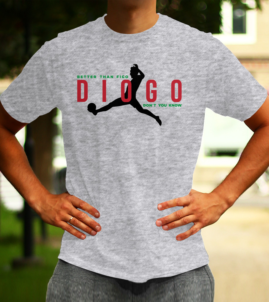 Better Than Figo Diogo Don't You Know T-Shirt
